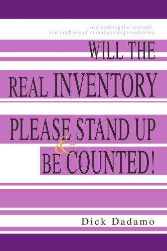 9780595485697: Will the real inventory please STAND UP & BE COUNTED!: Unscrambling the methods and madness of manufacturing inventories