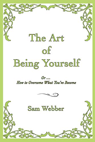 Stock image for The Art of Being Yourself: Or . How to Overcome What You've Become for sale by Chiron Media