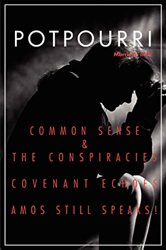 Beispielbild fr Potpourri: Common Sense & the Conspiracies Covenant Echoes Amos Still Speaks! zum Verkauf von Lucky's Textbooks