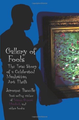 Stock image for Gallery of Fools: The True Story of a Celebrated Manhattan Art Theft for sale by Ergodebooks