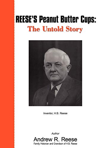 Imagen de archivo de REESE'S Peanut Butter Cups: The Untold Story: Inventor, H.B. Reese a la venta por Chiron Media