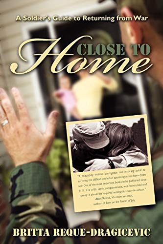 Beispielbild fr Close to Home: A Soldier's Guide to Returning from War zum Verkauf von Conover Books