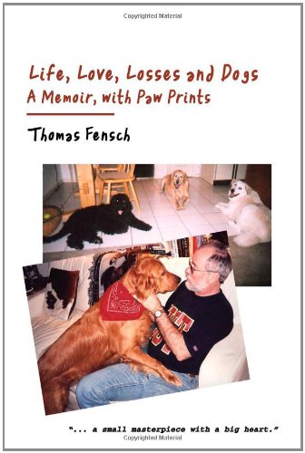Imagen de archivo de Life, Love, Losses and Dogs: A Memoir, With Paw Prints a la venta por HPB Inc.