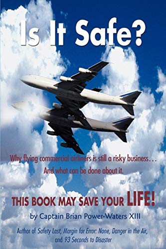 Imagen de archivo de Is It Safe?: Why Flying Commercial Airliners Is Still A Risky Business  And What Can Be Done About It. a la venta por Lucky's Textbooks