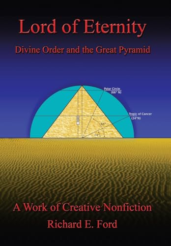 Lord of Eternity: Divine Order and the Great Pyramid (9780595490394) by Ford Ph.D., Richard E