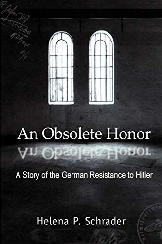 An Obsolete Honor: A Story of the German Resistance to Hitler (9780595490882) by Schrader, Helena