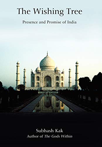 The Wishing Tree: Presence and Promise of India (9780595490943) by Kak, Professor Subhash