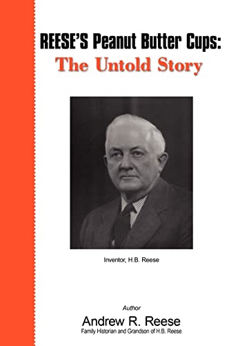 9780595491070: Reese's Peanut Butter Cups: the Untold Story: Inventor, H.b. Reese