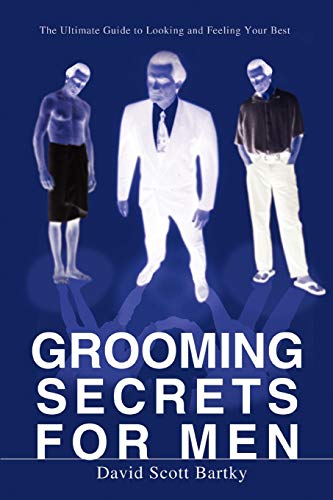 Beispielbild fr Grooming Secrets for Men: The Ultimate Guide to Looking and Feeling Your Best zum Verkauf von medimops