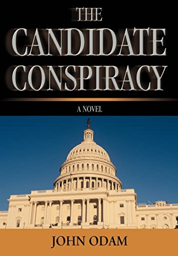 9780595493470: The Candidate Conspiracy