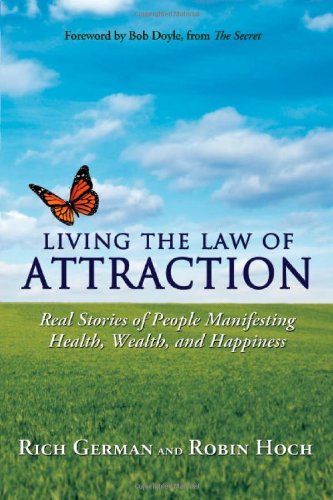 9780595494101: Living the Law of Attraction: Real Stories of People Manifesting Health, Wealth, and Happiness