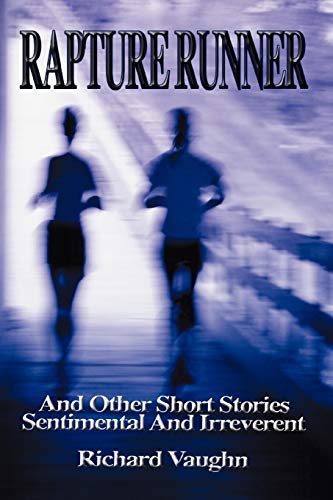Stock image for RAPTURE RUNNER: And Other Short Stories Sentimental And Irreverent for sale by Lucky's Textbooks