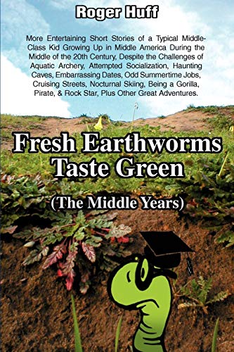 9780595494897: FRESH EARTHWORMS TASTE GREEN (The Middle Years)