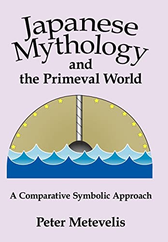 9780595495658: Japanese Mythology and the Primeval World: A Comparative Symbolic Approach