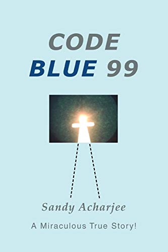 Imagen de archivo de Code Blue 99: A Miraculous True Story! a la venta por New Legacy Books