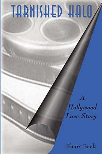 9780595496754: Tarnished Halo: A Hollywood Love Story