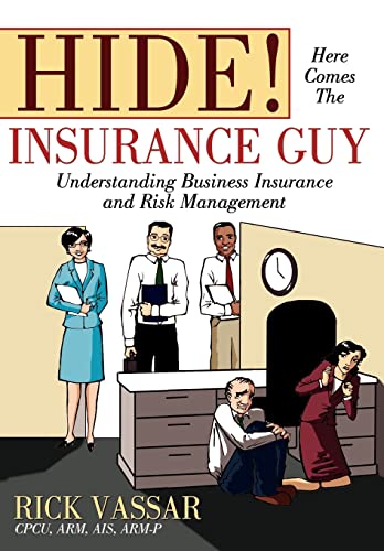 9780595498116: Hide! Here Comes the Insurance Guy: Understanding Business Insurance and Risk Management
