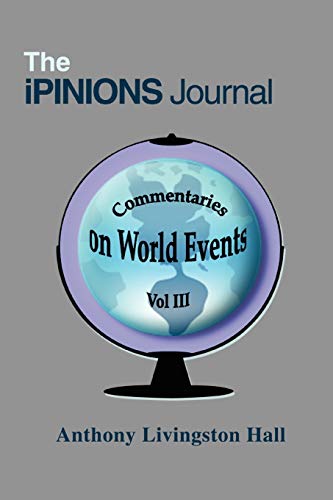 Stock image for The iPINIONS Journal Commentaries on World Events Vol III 3 for sale by PBShop.store US