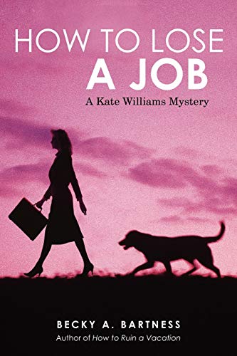 Beispielbild fr How to Lose a Job: A Kate Williams Mystery zum Verkauf von Chiron Media