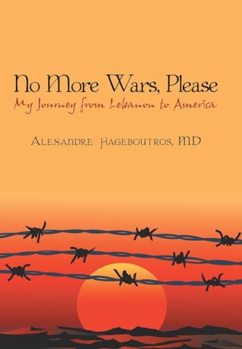 9780595501014: No More Wars, Please: My Journey from Lebanon to America