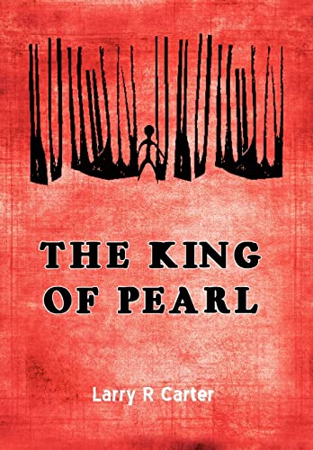 Imagen de archivo de The King of Pearl THE KING OF PEARL by Carter, Larry R Author on Oct012008 Hardcover a la venta por PBShop.store US