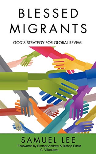 Imagen de archivo de Blessed Migrants God's Strategy for Global Revival a la venta por PBShop.store US