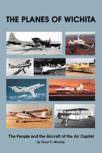 9780595504381: The Planes of Wichita: The People and the Aircraft of the Air Capital
