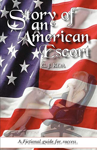 9780595504510: Story of an American Escort: A Fictional guide for success