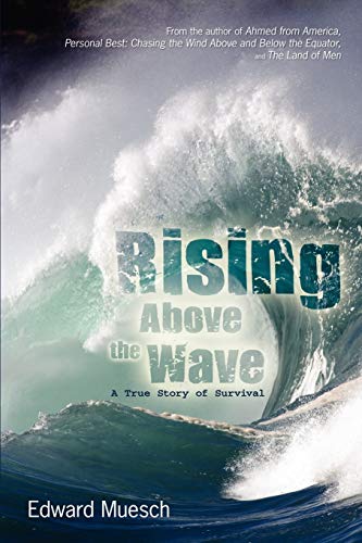 Imagen de archivo de Rising Above the Wave: A True Story of Survival a la venta por Lakeside Books