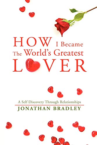 Beispielbild fr How I Became the World's Greatest Lover: A Self Discovery Through Relationships zum Verkauf von ThriftBooks-Atlanta