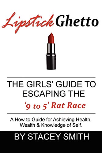 Beispielbild fr Lipstick Ghetto: The Girls' Guide To Escaping the '9 to 5' Rat Race zum Verkauf von Bookmans