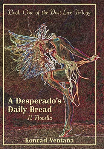 Beispielbild fr A Desperados Daily Bread: A Novella zum Verkauf von Green Street Books