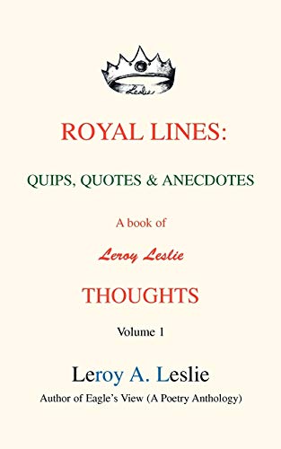 9780595508761: Royal Lines: Quips, Quotes & Anecdotes: A book of Leroy Leslie Thoughts