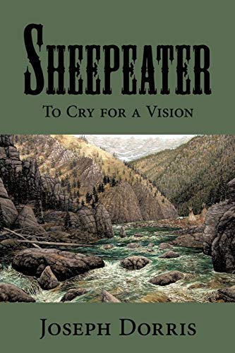 Sheepeater: To Cry for a Vision - Joseph Dorris