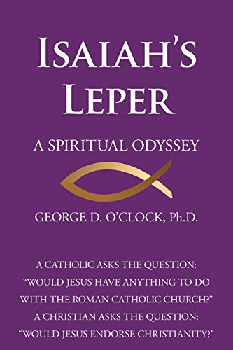 Stock image for ISAIAH'S LEPER: A SPIRITUAL ODYSSEY for sale by Lucky's Textbooks