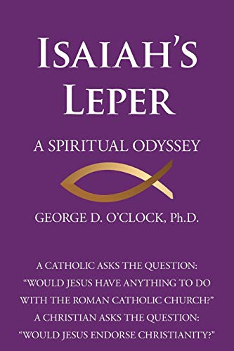 9780595509836: ISAIAH'S LEPER: A SPIRITUAL ODYSSEY