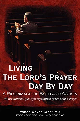 Stock image for Living The Lord's Prayer Day By Day: A Pilgrimage of Faith and Action for sale by ThriftBooks-Dallas