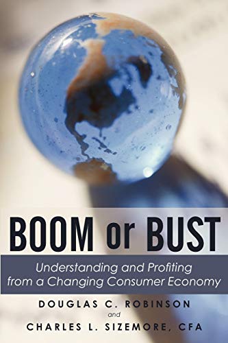 Imagen de archivo de Boom or Bust : Understanding and Profiting from a Changing Consumer Economy a la venta por Better World Books