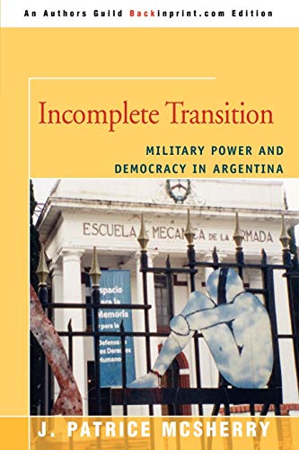 9780595510108: Incomplete Transition: Military Power and Democracy in Argentina