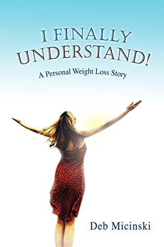 9780595511853: I Finally Understand!: A Personal Weight Loss Story