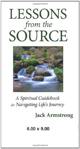 Imagen de archivo de Lessons from the Source: A Spiritual Guidebook for Navigating Life's Journey a la venta por Bookmans