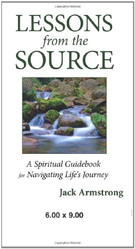 Stock image for Lessons from the Source: A Spiritual Guidebook for Navigating Life's Journey for sale by Bookmans