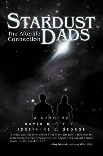 Stardust Dads: The Afterlife Connection (9780595512362) by George, David R.