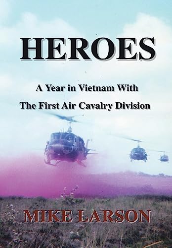 9780595512676: Heroes: A Year in Vietnam With the First Air Cavalry Division