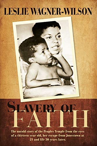 Beispielbild fr Slavery of Faith : The untold story of the Peoples Temple from the eyes of a thirteen year old, her escape from Jonestown at 20 and life 30 years Later zum Verkauf von Better World Books