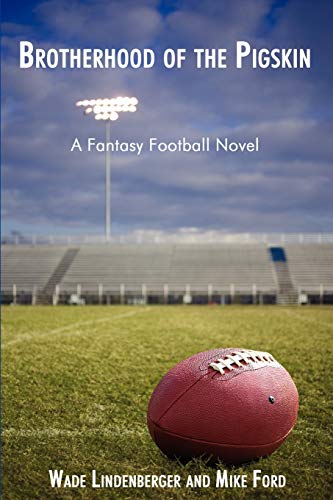 Brotherhood of the Pigskin: A Fantasy Football Novel (9780595513918) by Lindenberger, Wade