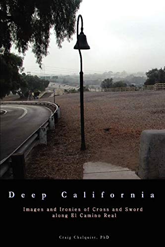 9780595514625: Deep California: Images and Ironies of Cross and Sword on El Camino Real