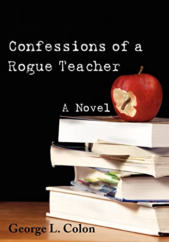 9780595514830: Confessions of a Rogue Teacher