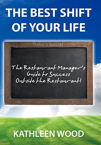 Beispielbild fr The BEST Shift of Your Life : The Restaurant Manager's Guide to Success outside the Restaurant! zum Verkauf von Buchpark