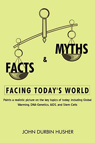 Stock image for Facts Myths Facing Today's World Paints a realistic picture on the key topics of today including Global Warming, DNAGenetics, AIDS, and Stem Cells for sale by PBShop.store US